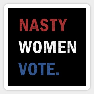 Nasty Women Vote Magnet